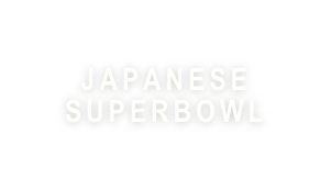 JAPANESE SUPERBOWL